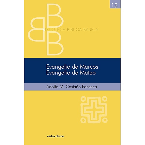 Evangelio de marcos. evangelio de mateo / Biblioteca bíblica básica, Adolfo Miguel Castaño Fonseca