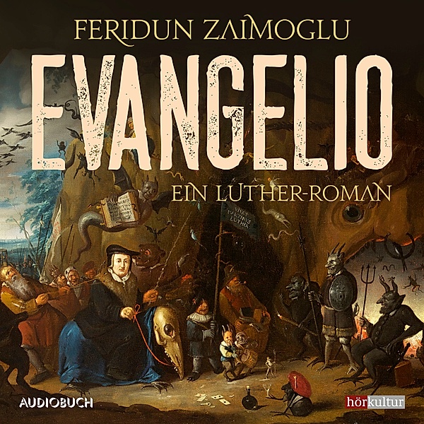 Evangelio - Ein Luther-Roman, Feridun Zaimoglu