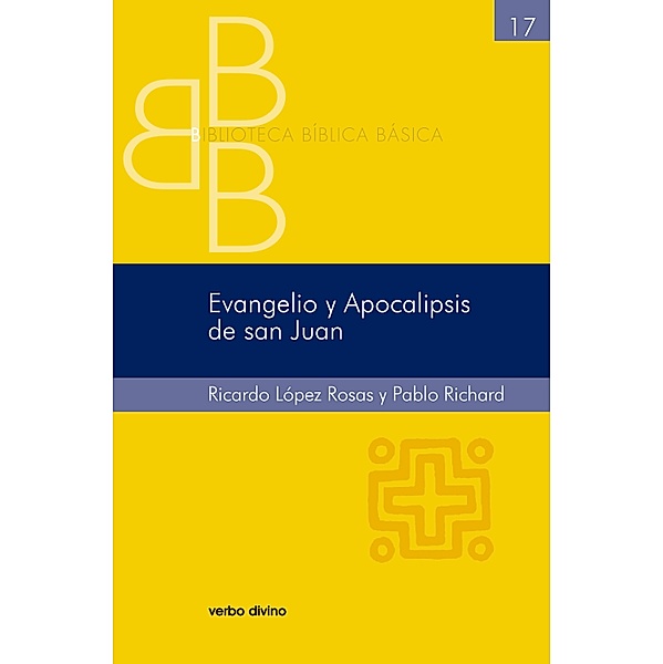 Evangelio y Apocalipsis de san Juan / Biblioteca bíblica básica, Ricardo López Rosas José Pablo Richard Guzmán