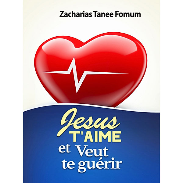 Evangelisation: Jésus T’aime Et Veut Te Guérir, Zacharias Tanee Fomum