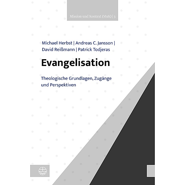 Evangelisation / Mission und Kontext (MuK) Bd.3, Michael Michael Herbst, Andreas C. Jansson, David Reissmann, Patrick Todjeras