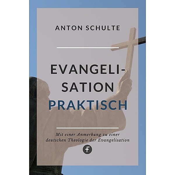 Evangelisation - praktisch, Anton Schulte