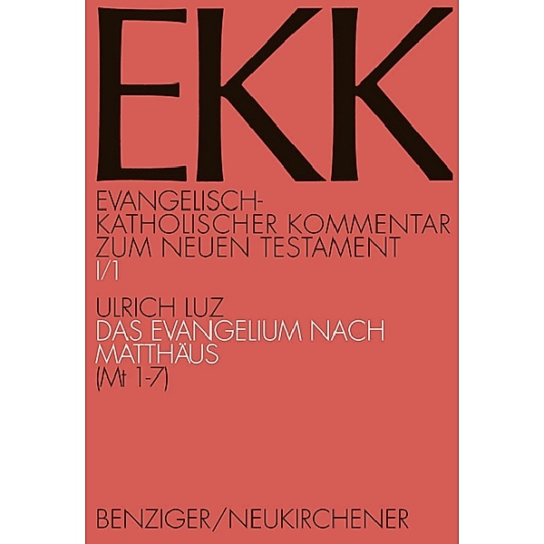 Evangelisch-Katholischer Kommentar zum Neuen Testament EKK / I/1 / Das Evangelium nach Matthäus.Tl.1, Ulrich Luz