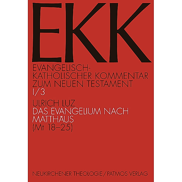 Evangelisch-Katholischer Kommentar zum Neuen Testament EKK / I/3 / Das Evangelium nach Matthäus.Tl.3, Ulrich Luz