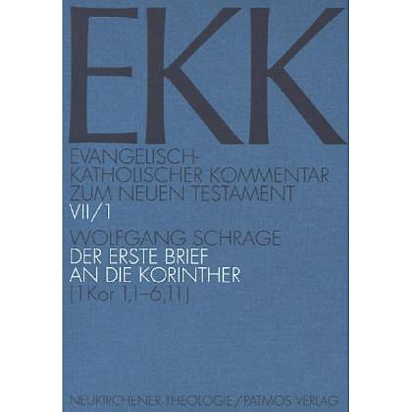 Evangelisch-Katholischer Kommentar zum Neuen Testament (EKK): Bd.7/1 Der erste Brief an die Korinther, Wolfgang Schrage