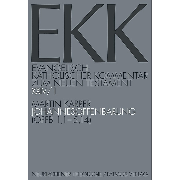 Evangelisch-Katholischer Kommentar zum Neuen Testament (EKK): Bd.24/1 Johannesoffenbarung, Martin Karrer