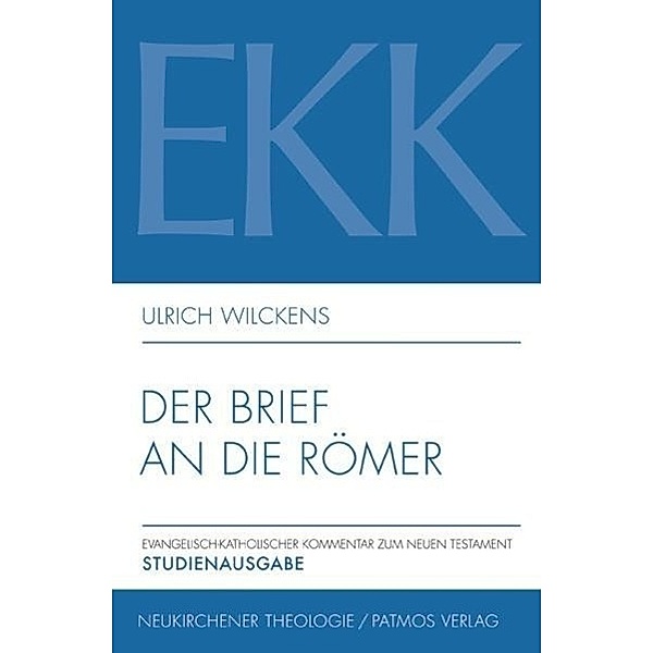 Evangelisch-Katholischer Kommentar zum Neuen Testament (EKK), Studienausgabe: Bd.6 Der Brief an die Römer, Ulrich Wilckens