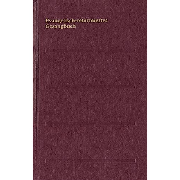 Evangelisch-reformiertes Gesangbuch. Gesangbuch der Evangelisch-reformierten Kirchen der deutschsprachigen Schweiz