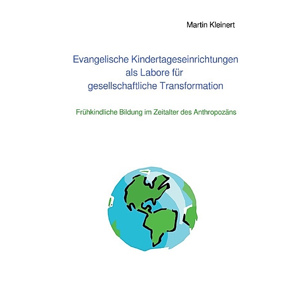 Evangelische Kindertageseinrichtungen als Labore für gesellschaftliche Transformation, Martin Kleinert