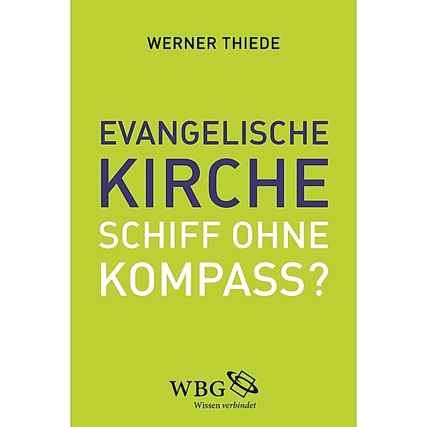 Evangelische Kirche - Schiff ohne Kompass?, Werner Thiede