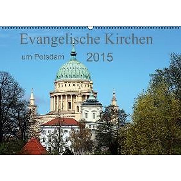 Evangelische Kirchen um Potsdam 2015 (Wandkalender 2015 DIN A2 quer), Bernd Witkowski