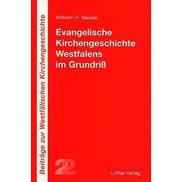 Evangelische Kirchengeschichte Westfalens im Grundriss, Wilhelm H Neuser