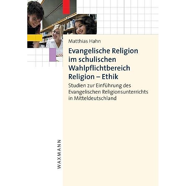 Evangelische Religion im schulischen Wahlpflichtbereich Religion - Ethik, Matthias Hahn