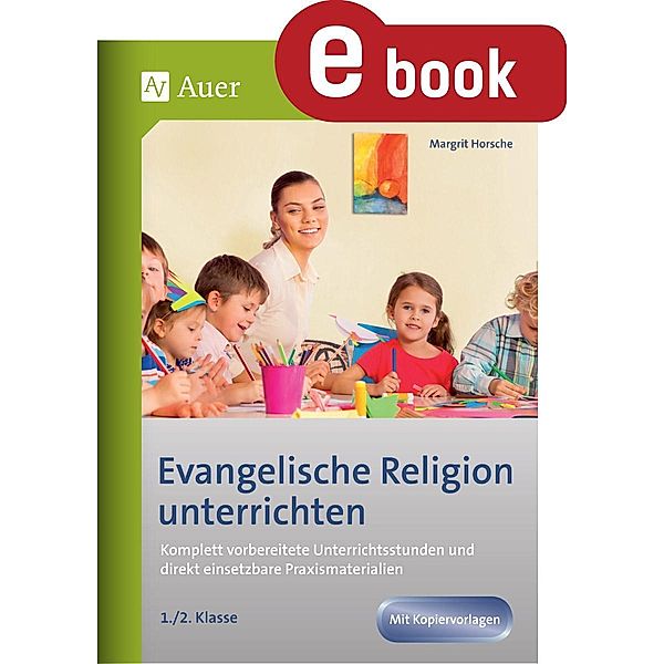 Evangelische Religion unterrichten - Klasse 1+2, Margrit Horsche