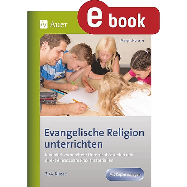 Evangelische Religion unterrichten - Klasse 3+4, Margrit Horsche