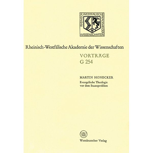 Evangelische Theologie vor dem Staatsproblem / Rheinisch-Westfälische Akademie der Wissenschaften Bd.G 254, Martin Honecker