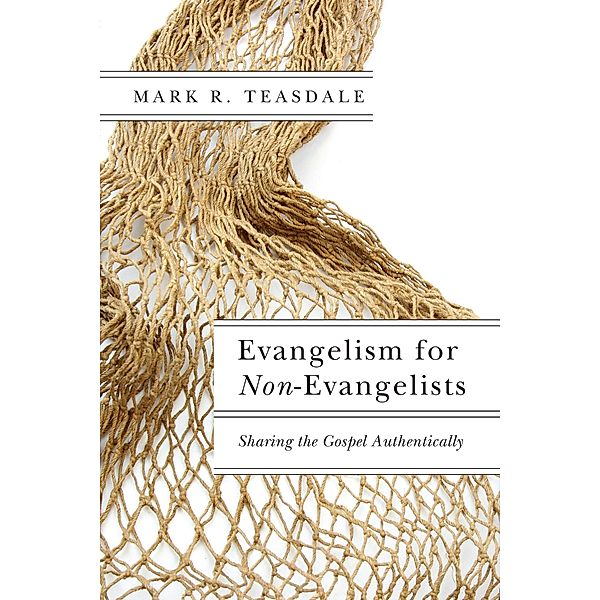 Evangelism for Non-Evangelists, Mark R. Teasdale