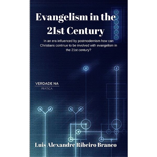 Evangelism in the 21st Century, Luis A R Branco