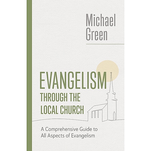 Evangelism through the Local Church, Michael Green