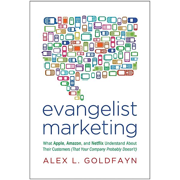 Evangelist Marketing, Alex L. Goldfayn