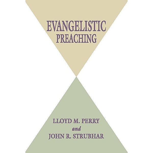 Evangelistic Preaching, Lloyd M. Perry, John R. Strubhar