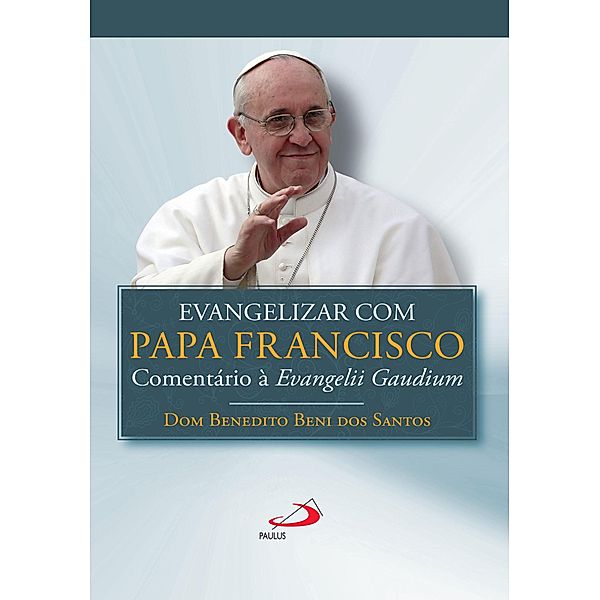 Evangelizar com o Papa Francisco / Avulso, Dom Benedito Beni dos Santos