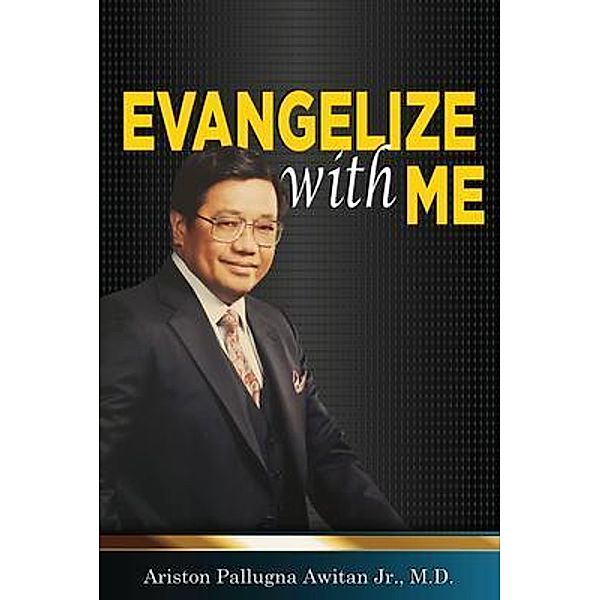EVANGELIZE WITH ME, M. D. Awitan Jr.