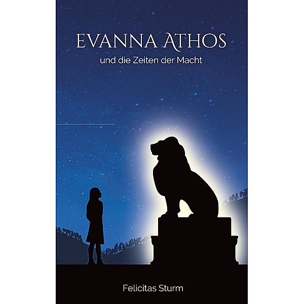 Evanna Athos und die Zeiten der Macht, Felicitas Sturm
