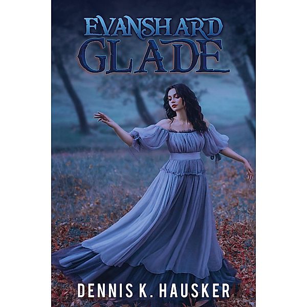 Evanshard Glade / Austin Macauley Publishers, Dennis K. Hausker