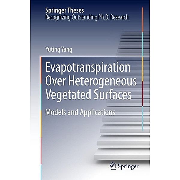 Evapotranspiration Over Heterogeneous Vegetated Surfaces / Springer Theses, Yuting Yang