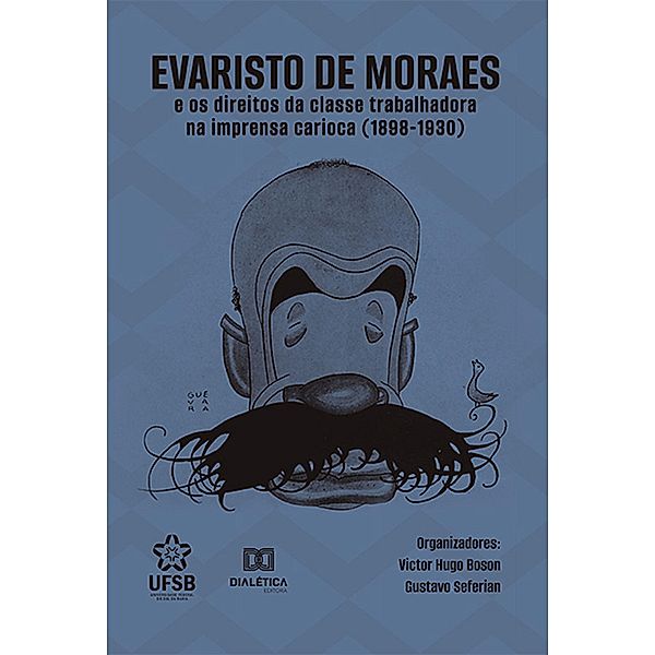 Evaristo de Moraes e os direitos da classe trabalhadora na imprensa carioca (1898-1930), Victor Hugo Boson, Gustavo Seferian