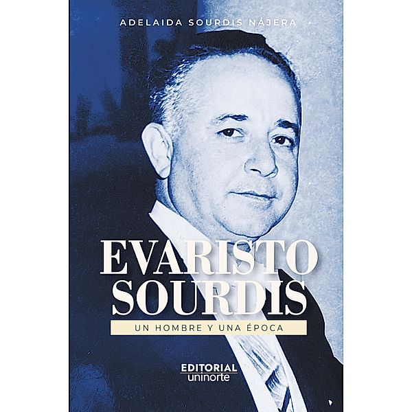 Evaristo Sourdis. Un hombre y una época, Adelaida Sourdis Nájera