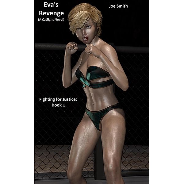 Eva's Revenge (A Catfight Novel) / Fighting for Justice, Joe Smith