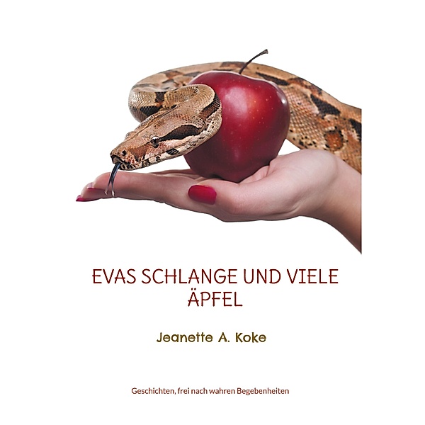 Evas Schlange und viele Äpfel, Jeanette A. Koke