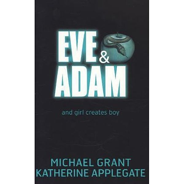 Eve and Adam, Michael Grant, Katherine Applegate