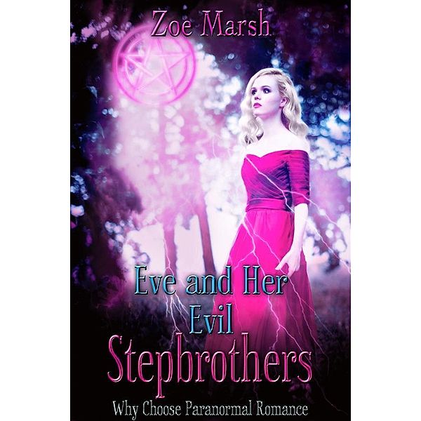 Eve and Her Evil Stepbrothers: Why Choose Paranormal Romance / Eve and Her Evil Stepbrothers Bd.1, Zoe Marsh