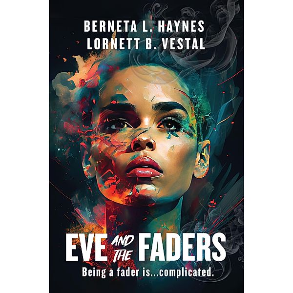 Eve and the Faders (Faders and Alphas, #1) / Faders and Alphas, Berneta L. Haynes, Lornett B. Vestal