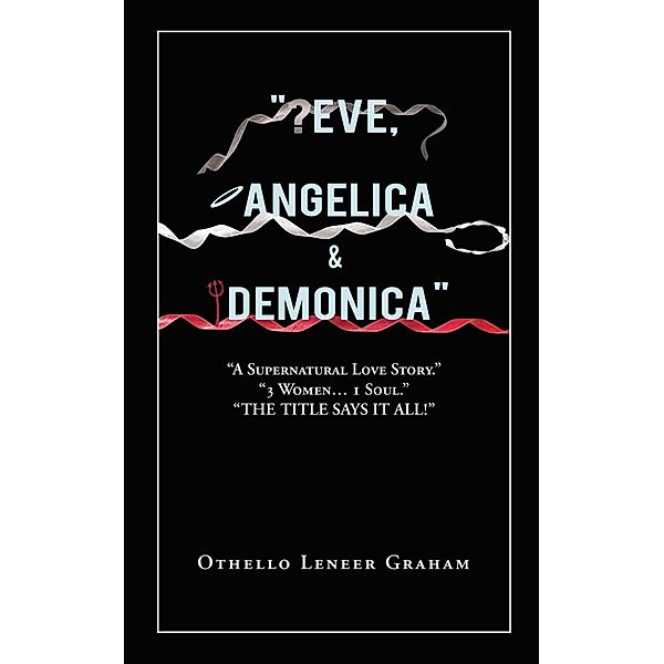 Eve, Angelica & Demonica, Othello Leneer Graham
