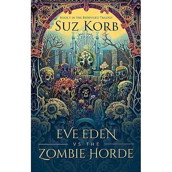 Eve Eden vs the Zombie Horde (Bedeviled, #1) / Bedeviled, Suz Korb