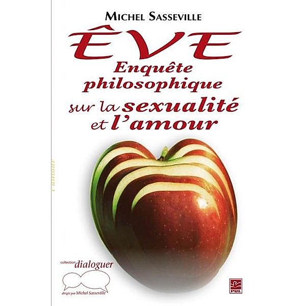 Eve : Enquete philosophique sur la sexualite et l'amour, Michel Sasseville Michel Sasseville