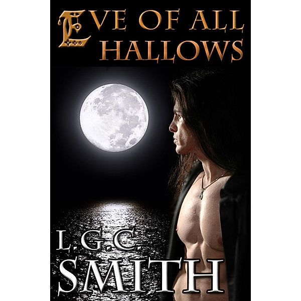 Eve of All Hallows (A Historical Fantasy) / LGC Smith, Lgc Smith