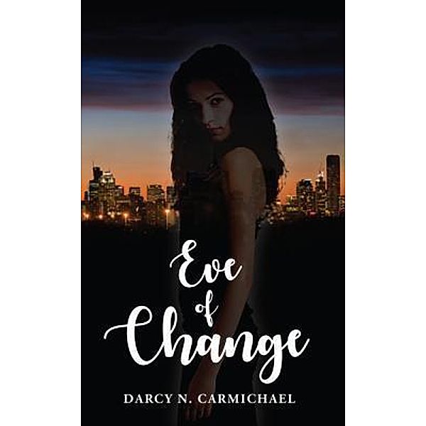 EVE OF CHANGE / Stratton Press, Darcy N. Carmichael