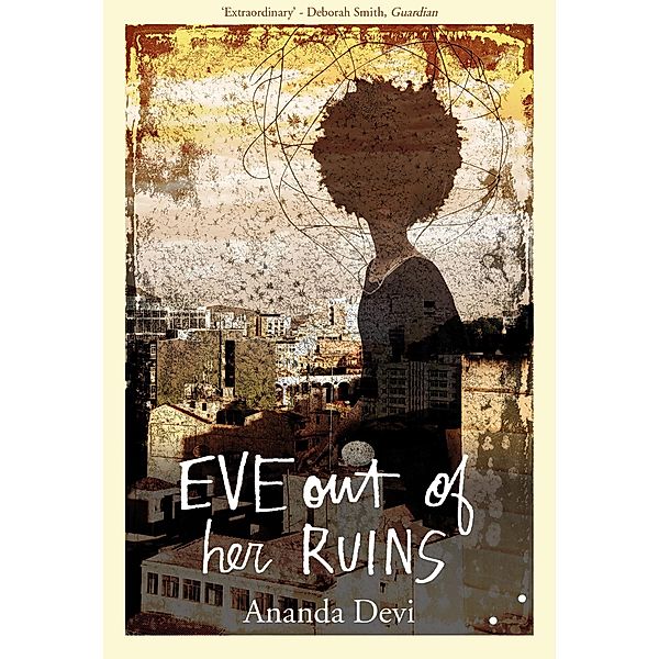 Eve Out of Her Ruins / Les Fugitives, Ananda Devi