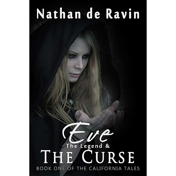 Eve-The Legend And The Curse (Book One Of The California Tales), Nathan de Ravin