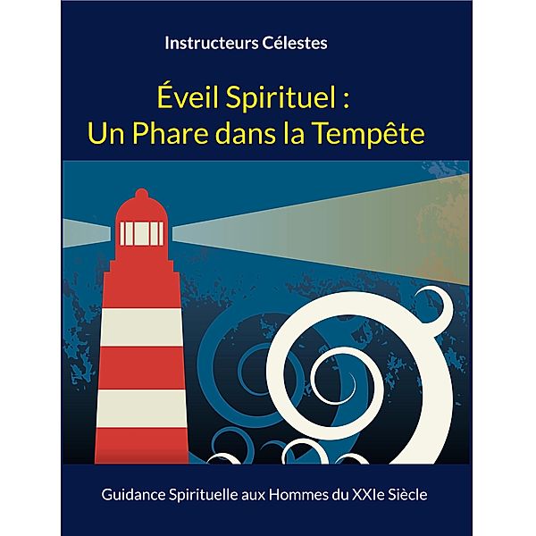 Éveil Spirituel : Un Phare dans la Tempête, Instructeurs Célestes