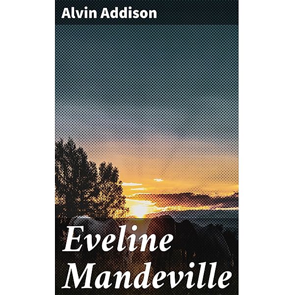 Eveline Mandeville, Alvin Addison