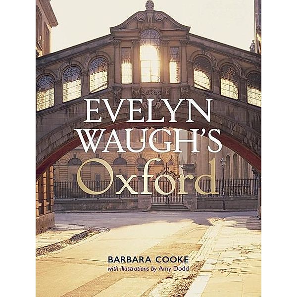 Evelyn Waugh's Oxford, Barbara Cooke, Amy Dodd