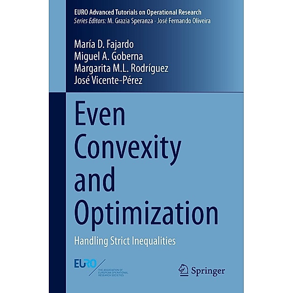 Even Convexity and Optimization / EURO Advanced Tutorials on Operational Research, María D. Fajardo, Miguel A. Goberna, Margarita M. L. Rodríguez, José Vicente-Pérez