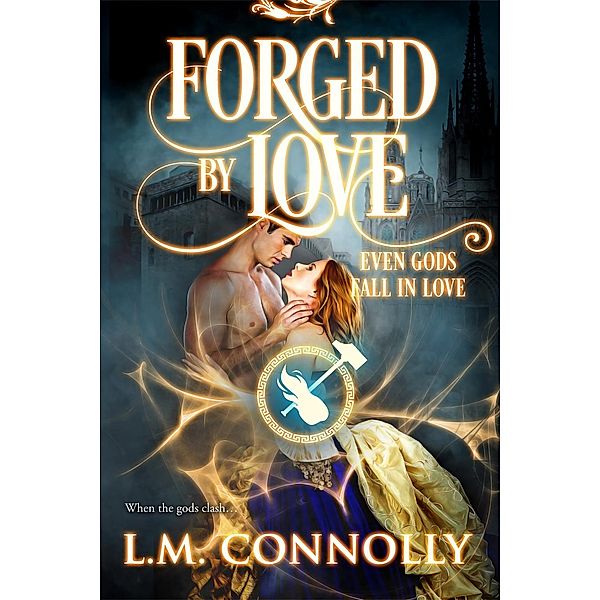 Even Gods Fall in Love: 4 Forged by Love, L. M. Connolly
