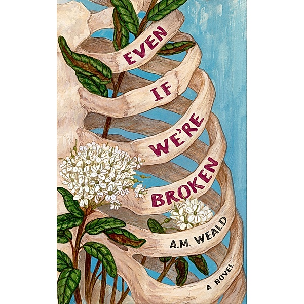 Even If We're Broken, A. M. Weald
